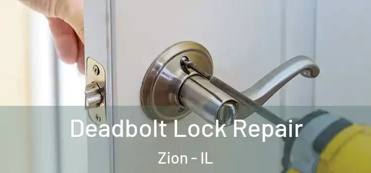  Deadbolt Lock Repair Zion - IL